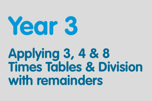 Year 3 activities for practising: Applying 3, 4 & 8 Times Tables & Division with remainders